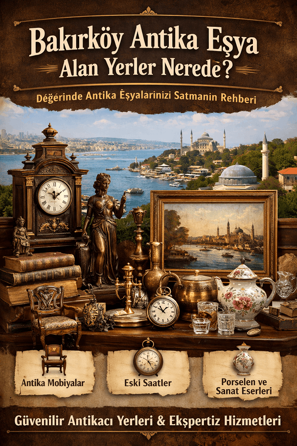 Bakırköy Antika Eşya Alan Yerler Nerede?